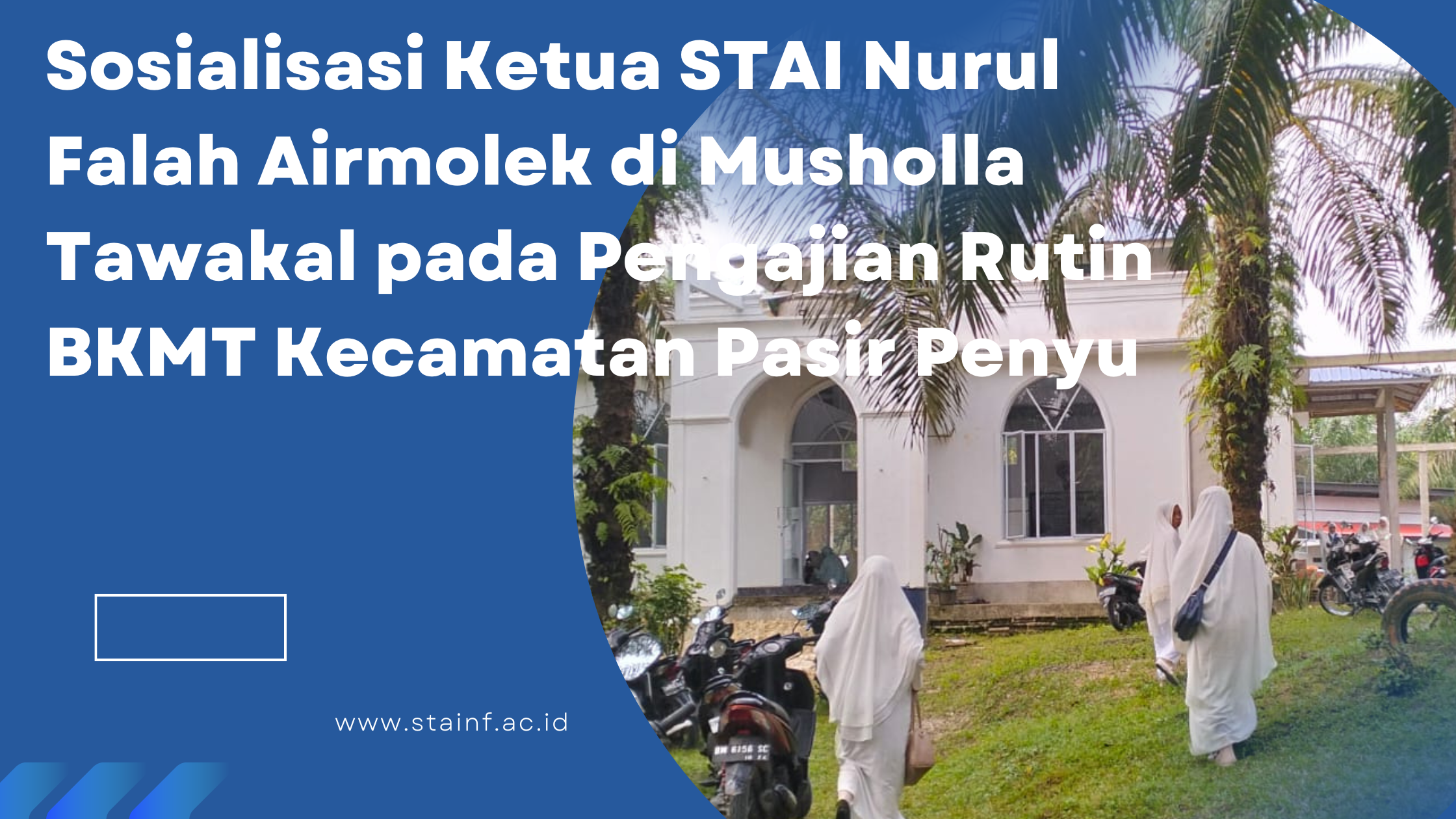 Sosialisasi Ketua STAI Nurul Falah Airmolek di Musholla Tawakal pada Pengajian Rutin BKMT Kecamatan Pasir Penyu